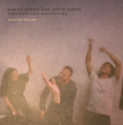  Eamon Harkin & Justin Carter Present: Weekends & Beginnings - Sampler Volume 1