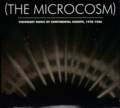 (The Microcosm) Visionary Music Of Continental Europe, 1970-1986