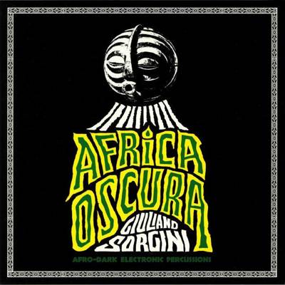Africa Oscura: Afro Dark Electronic Percussions (180g)