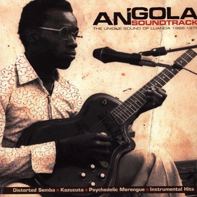 Angola Soundtrack - The Unique Sound Of Luanda 1968-1976