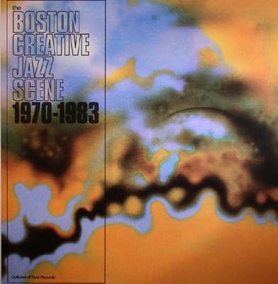 Boston Creative Jazz Scene 1970 - 1983 (Box Set)