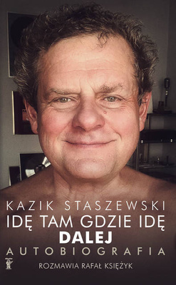 Idę tam gdzie idę. Dalej. Autobiografia