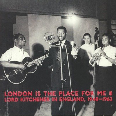 London Is The Place For Me 8: Lord Kitchener In England, 1948-1962 (gatefold)