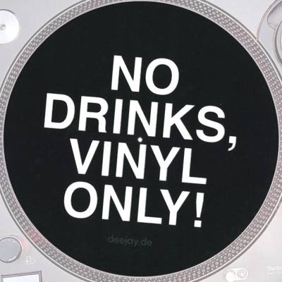No Drinks, Vinyl Only!