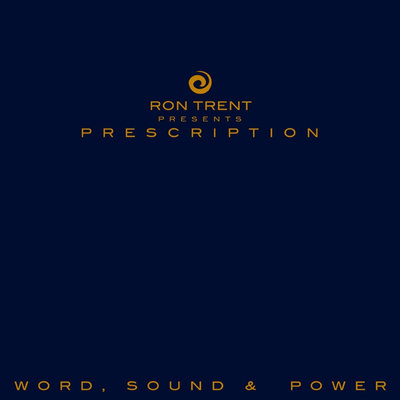 Ron Trent presents: Prescription - Word, Sound & Power