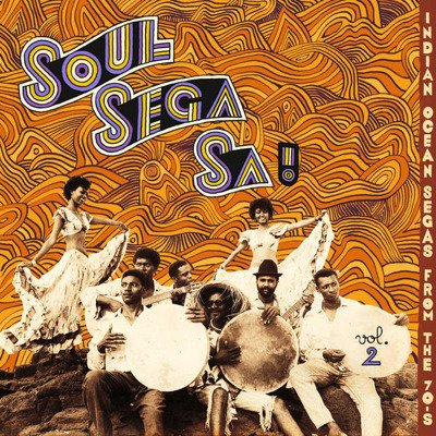 Soul Sega Sa ! Vol.2: Indian Ocean Segas From The 70's