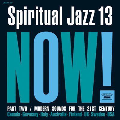 Spiritual Jazz 13: Now! Part Two / Modern Sounds For The 21st Century (gatefold)