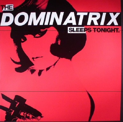 The Dominatrix Sleeps Tonight