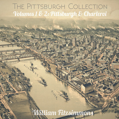 The Pittsburgh Collection Volumes 1 & 2: Pittsburgh & Charleroi
