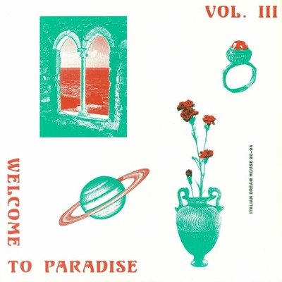 Welcome To Paradise Vol. III: Italian Dream House 1990-94