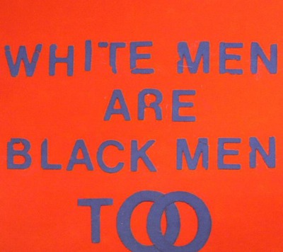 White Men Are Black Men Too