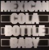 Mexican Cola Bottle Baby