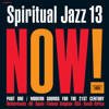 Spiritual Jazz 13: Now! Part One / Modern Sounds For The 21st Century (gatefold)